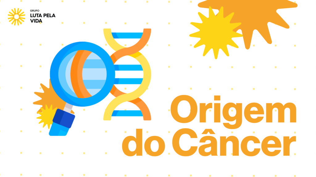 Grupo Luta Pela explica a origem do câncer.