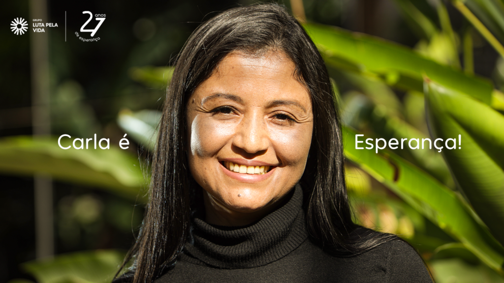 O GLPV foi esperança na vida de Carla.