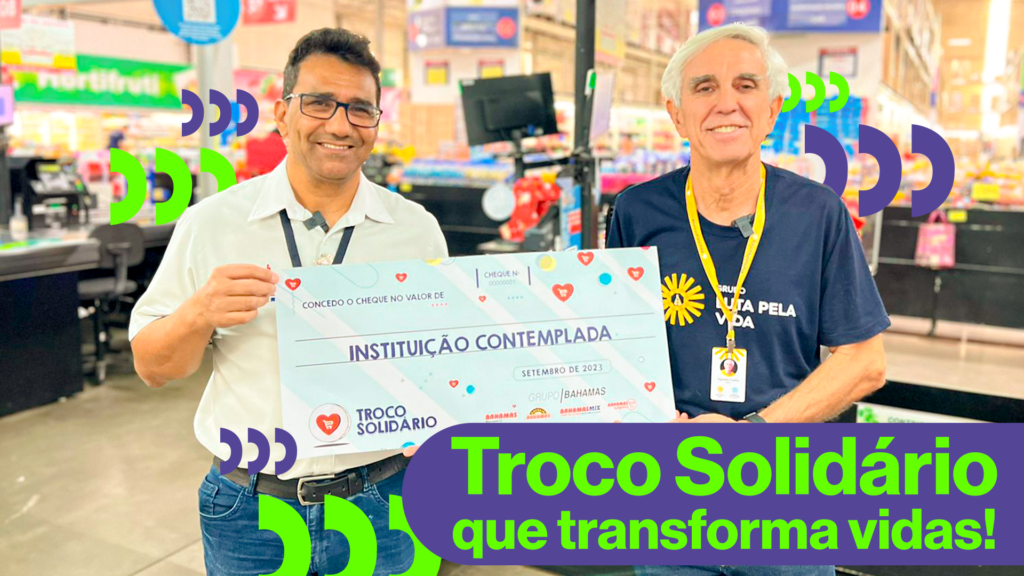 Grupo Bahamas destina Troco Solidário de agosto em prol do GLPV