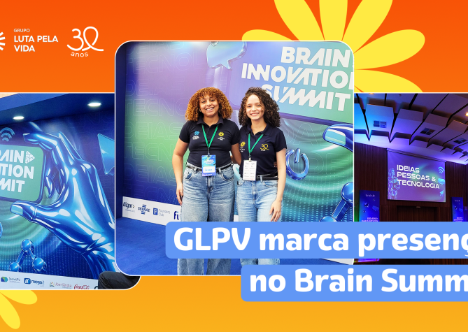 Colaboradoras do Grupo Luta Pela Vida participam da 5ª edição do Brain Innovation Summit