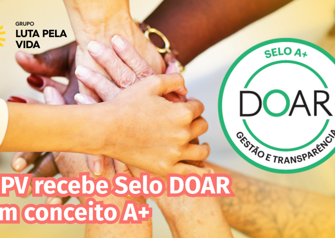 Grupo Luta Pela Vida conquista renovação do Selo Doar até 2027.
