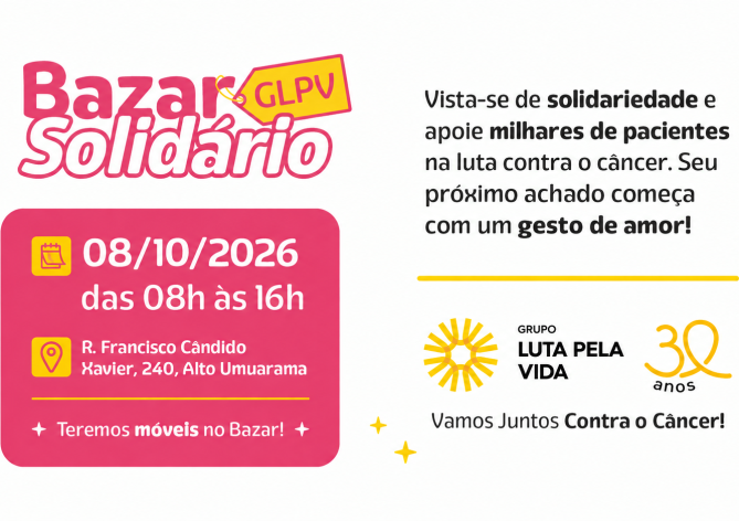 Bazar de outubro do Grupo Luta Pela Vida acontece no dia 08/10 com renda revertida para a luta contra o câncer.