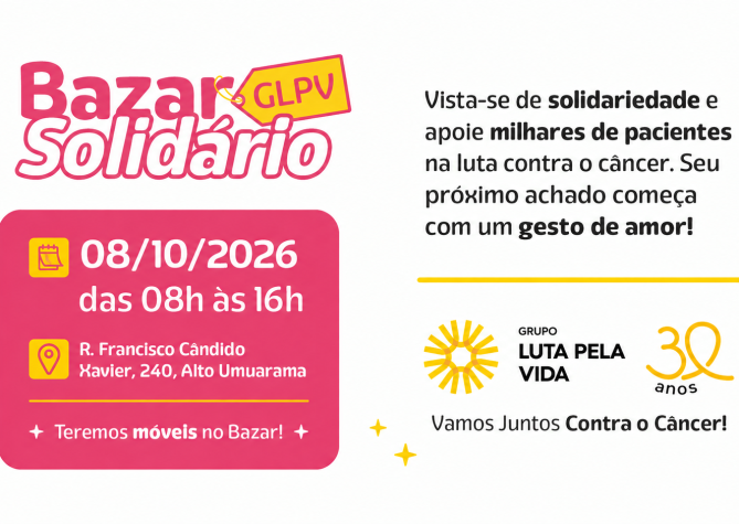 Bazar de outubro do Grupo Luta Pela Vida acontece no dia 08/10 com renda revertida para a luta contra o câncer.